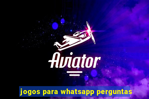 jogos para whatsapp perguntas